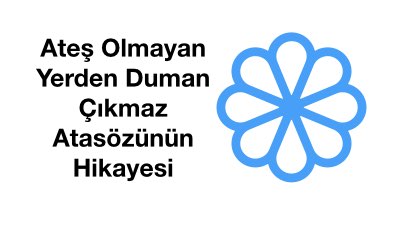 Ateş Olmayan Yerden Duman Çıkmaz Atasözünün Hikayesi